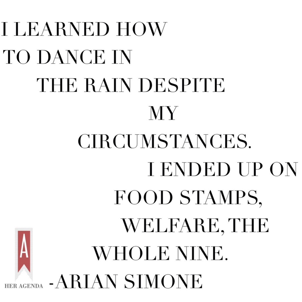 I learned how to dance in the rain. Arian Simone, Her Agenda interview