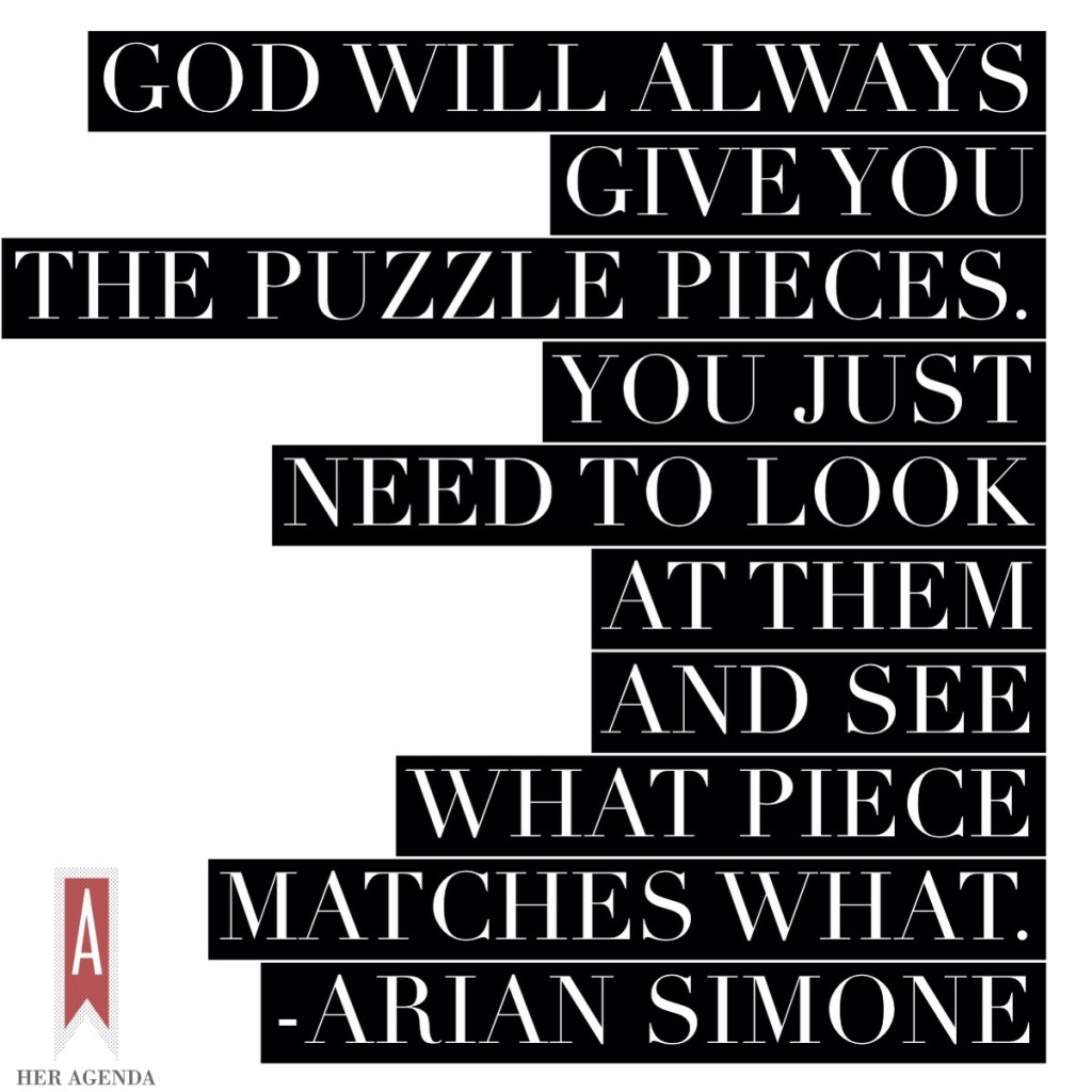 God will give you the puzzle pieces. Arian Simone, Her Agenda interview