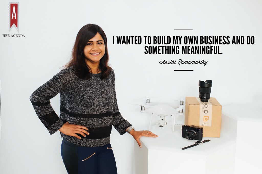 "I wanted to build my own business and do something meaningful, so that part of it is very much what I thought I would be doing." -Aarthi Ramamurthy via Her Agenda