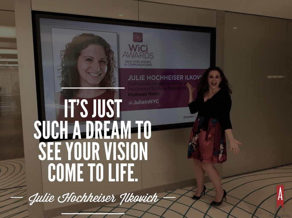 "It’s just such a dream to see your vision come to life." -Julie Hochheiser Ilkovich via Her Agenda