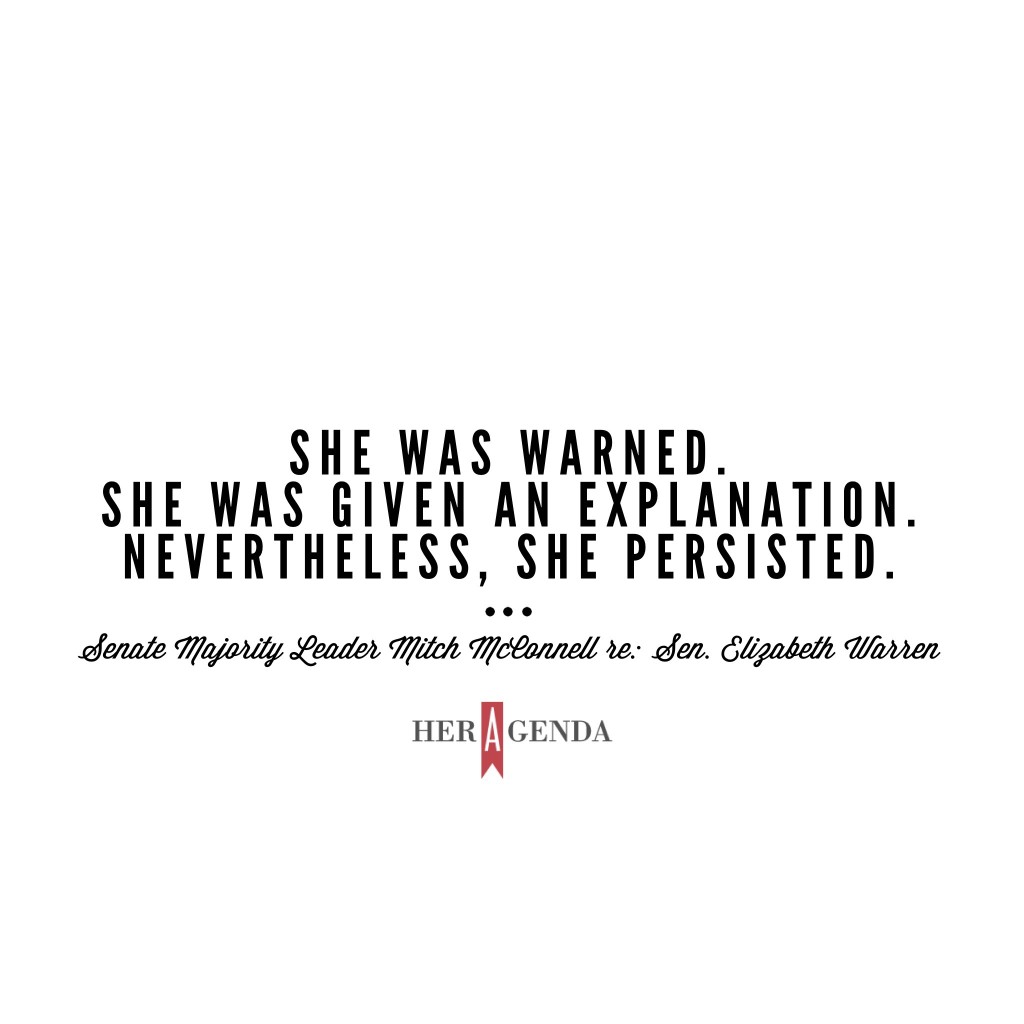 “She was given an explanation. Nevertheless, she persisted.”