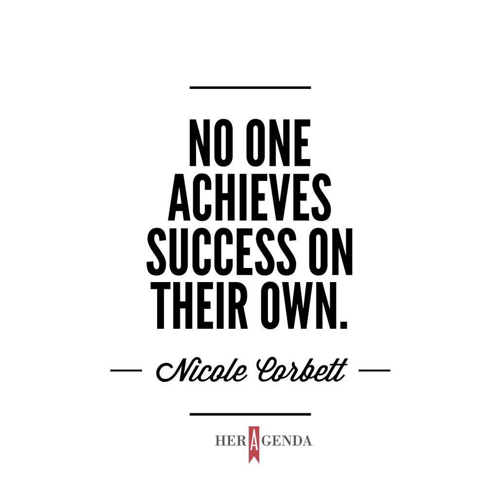 "No one achieves success on their own." Nicole Corbett  CEO Worn