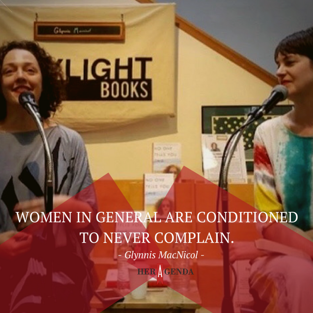 "I think women in general are conditioned to never complain." -Glynnis MacNicol via Her Agenda