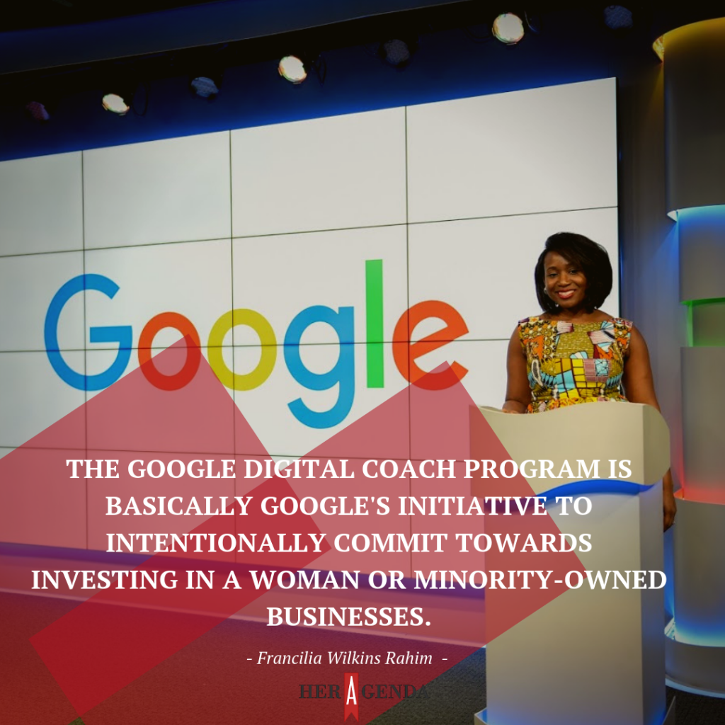 "The Google digital coach program is basically Google's initiative to intentionally commit towards investing in a woman or minority-owned businesses."