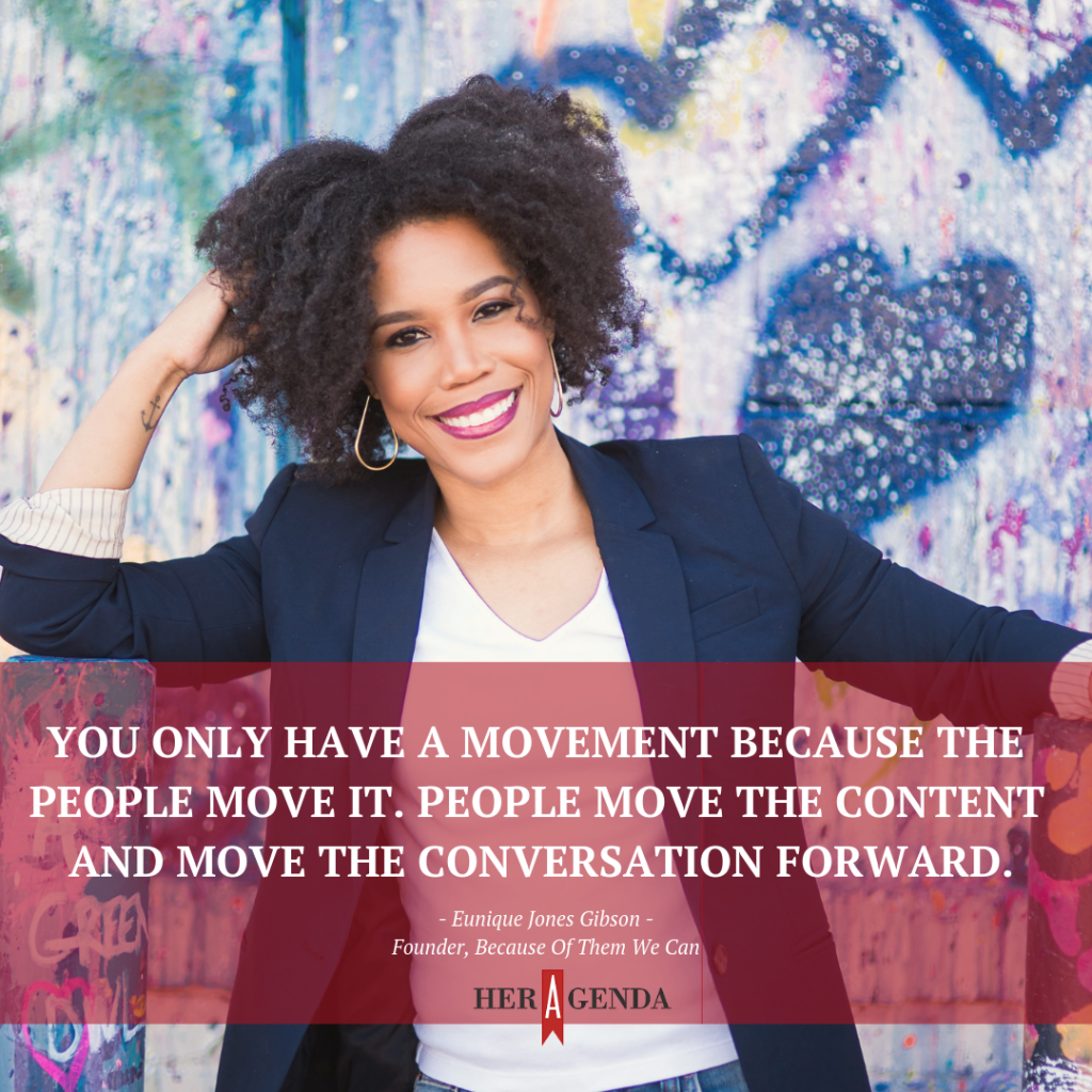 "You only have a movement because the people move it. People move the content and move the conversation forward." -Eunique Jones Gibson