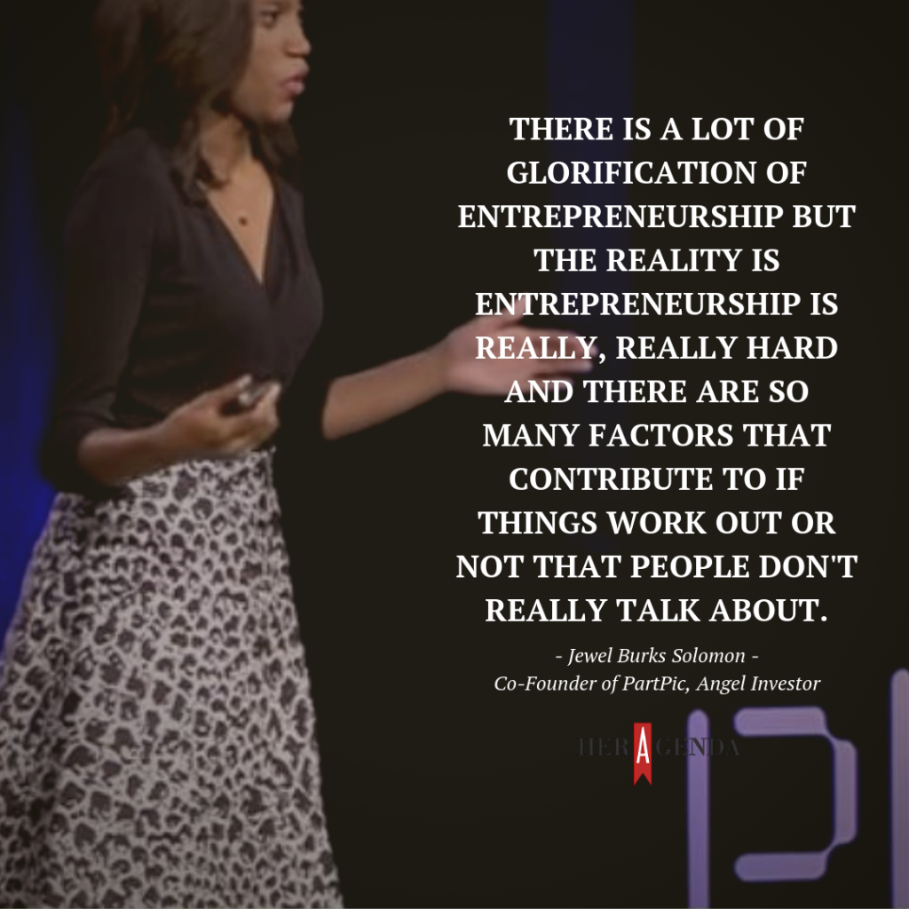 "there is a lot of glorification of entrepreneurship but the reality is entrepreneurship is really, really hard and there are so many factors that contribute to if things work out or not that people don't really talk about." -Jewel Burks Solomon