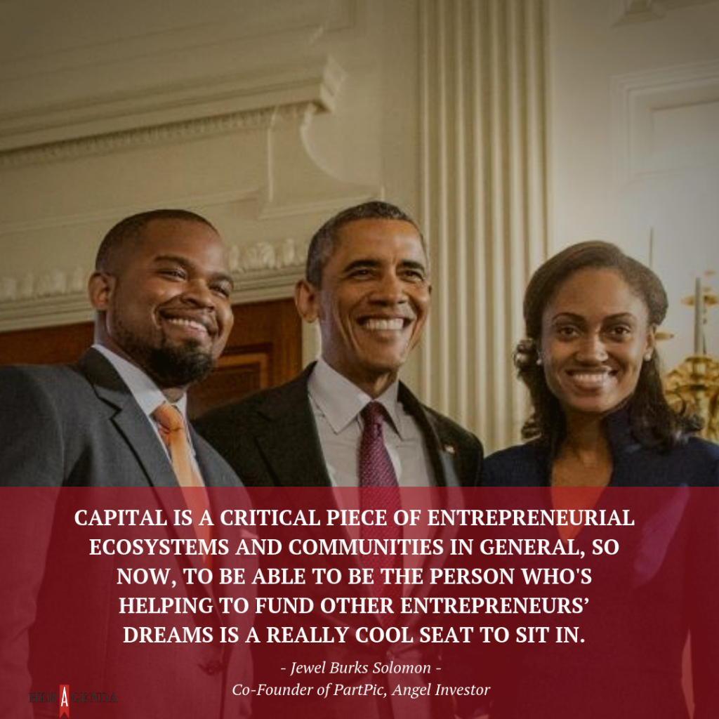 "Capital is a critical piece of entrepreneurial ecosystems and communities in general, so now, to be able to be the person who's helping to fund other entrepreneurs’ dreams is a really cool seat to sit in." -Jewel Burks Solomon