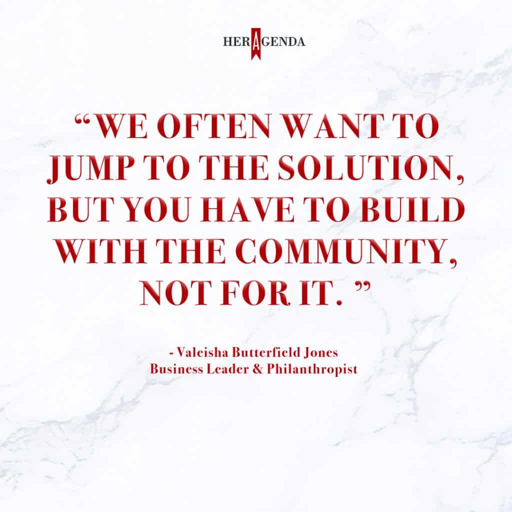 "We often want to jump to the solution, but you have to build with the community, not for it" - Valeisha Butterfield Jones